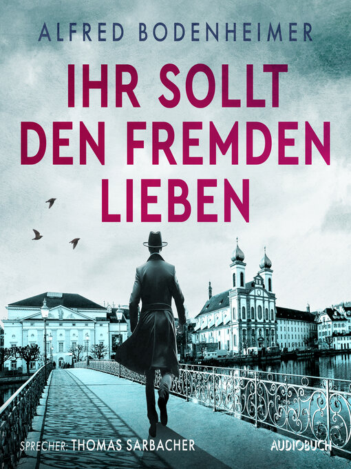 Title details for Ihr sollt den Fremden lieben by Alfred Bodenheimer - Available